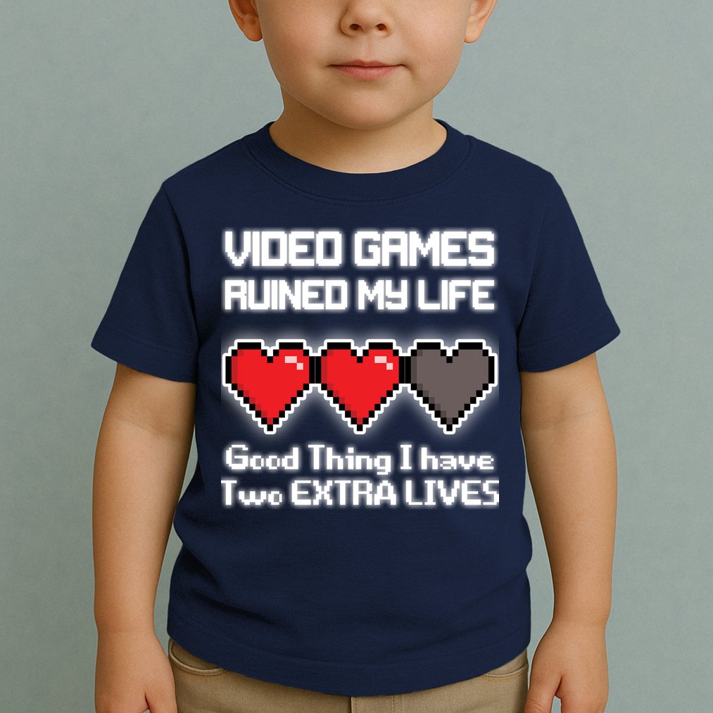 Video Games Ruined My Life Good Thing I Have Two Extra Lives Toddler T-Shirt