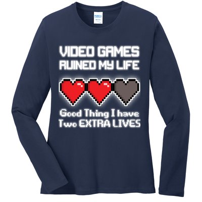 Video Games Ruined My Life Good Thing I Have Two Extra Lives Ladies Long Sleeve Shirt