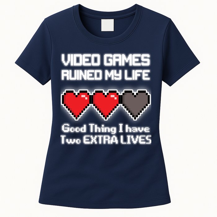 Video Games Ruined My Life Good Thing I Have Two Extra Lives Womens T-Shirt