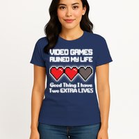 Video Games Ruined My Life Good Thing I Have Two Extra Lives Womens T-Shirt