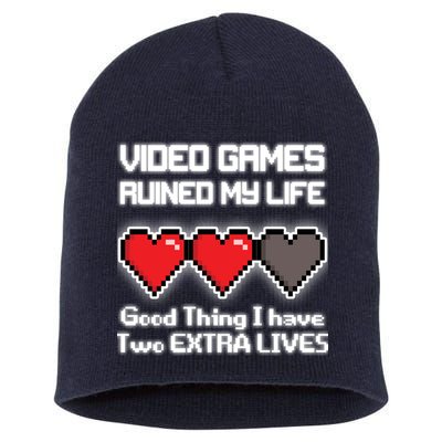 Video Games Ruined My Life Good Thing I Have Two Extra Lives Short Acrylic Beanie