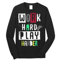 Video Games Work Hard Play Harder Gamer Long Sleeve Shirt