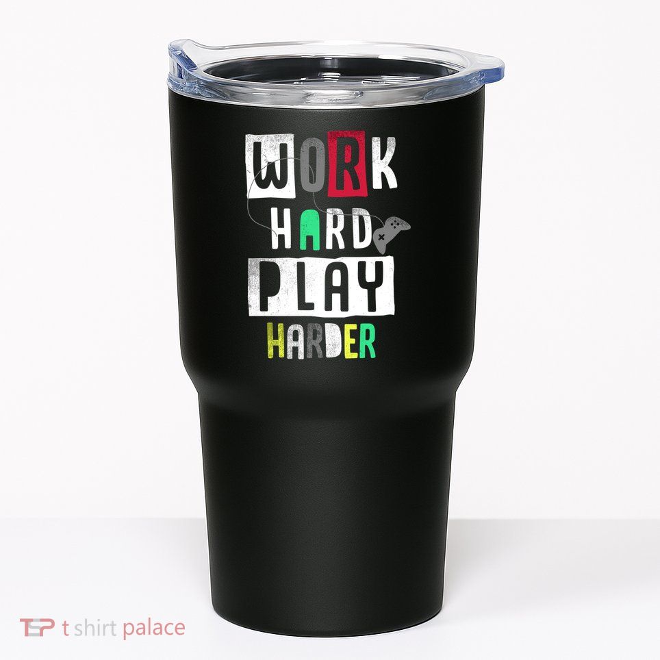Video Games Work Hard Play Harder Gamer Tumbler