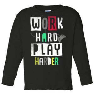 Video Games Work Hard Play Harder Gamer Toddler Long Sleeve Shirt