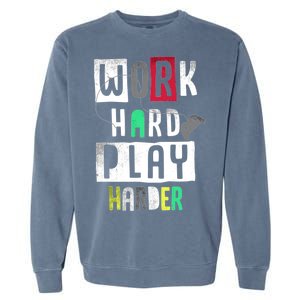 Video Games Work Hard Play Harder Gamer Garment-Dyed Sweatshirt