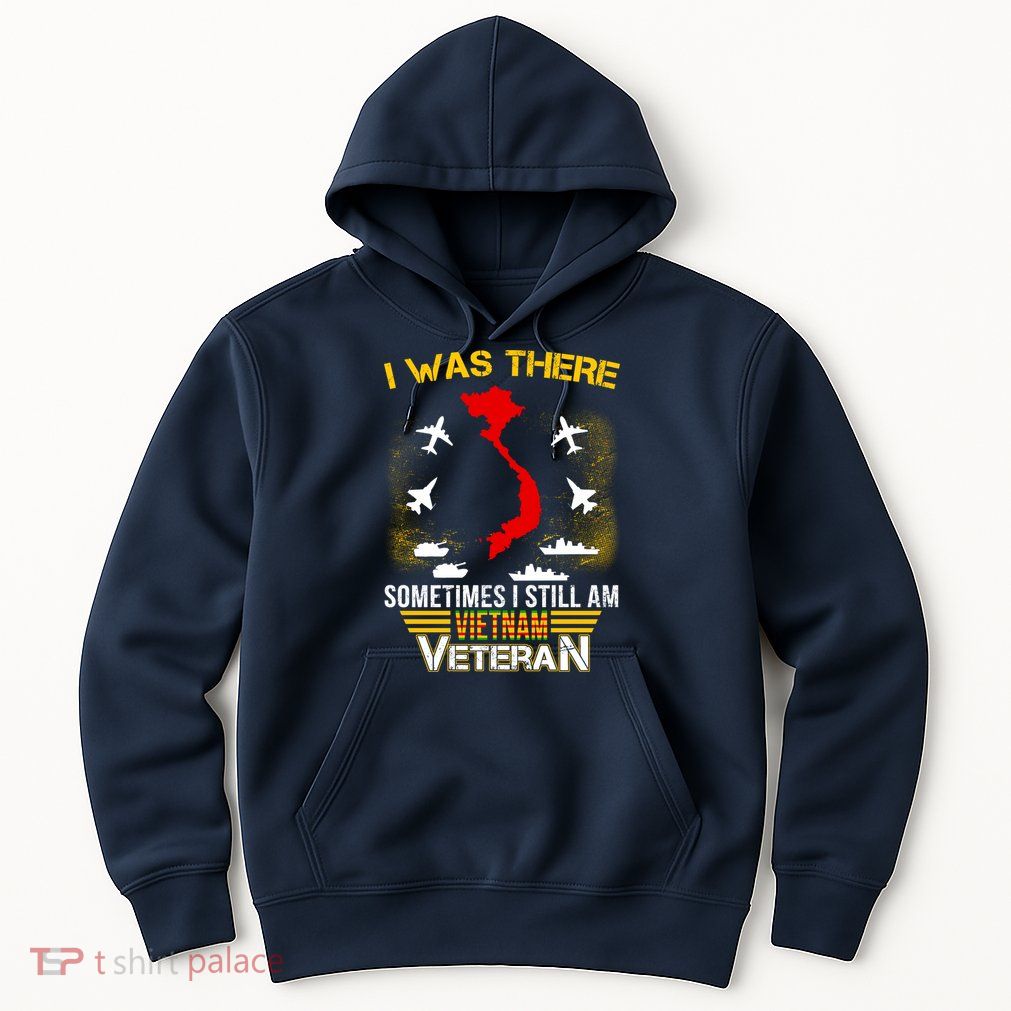 Vietnam Veteran I Was There Hoodie