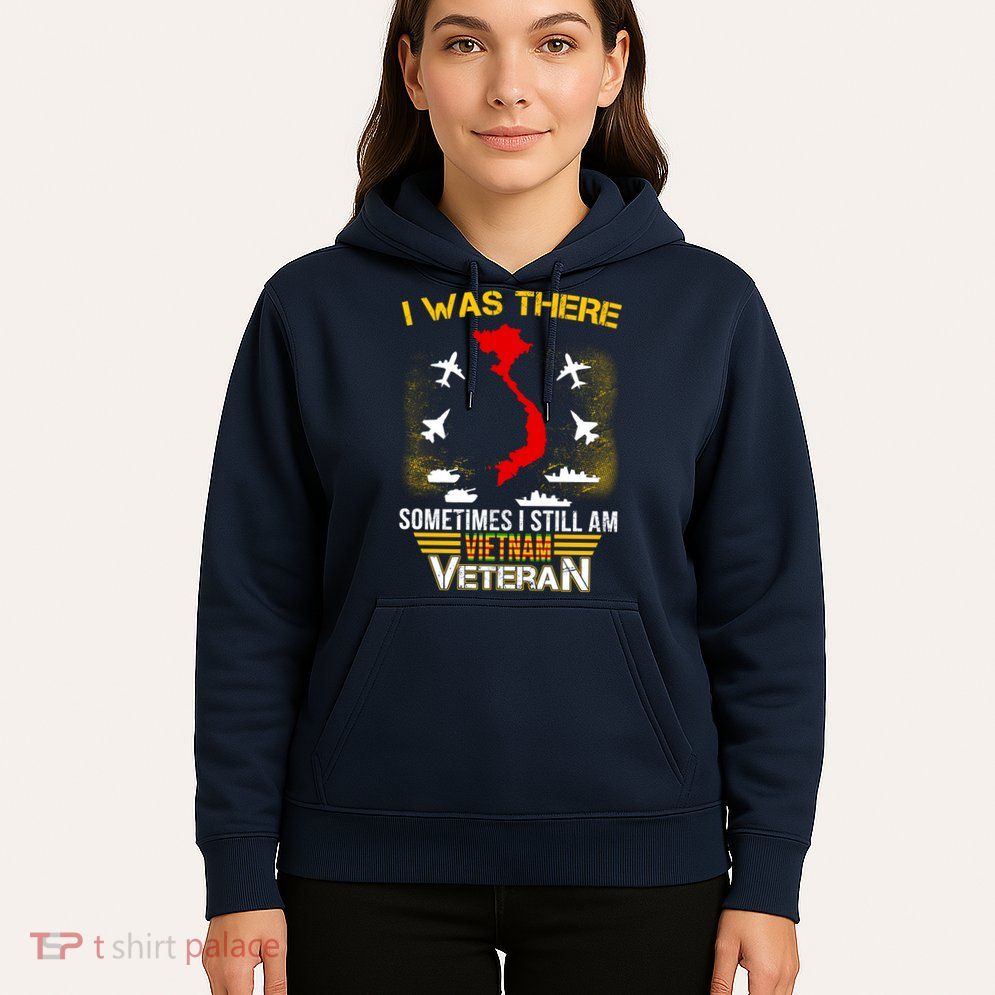 Vietnam Veteran I Was There Hoodie