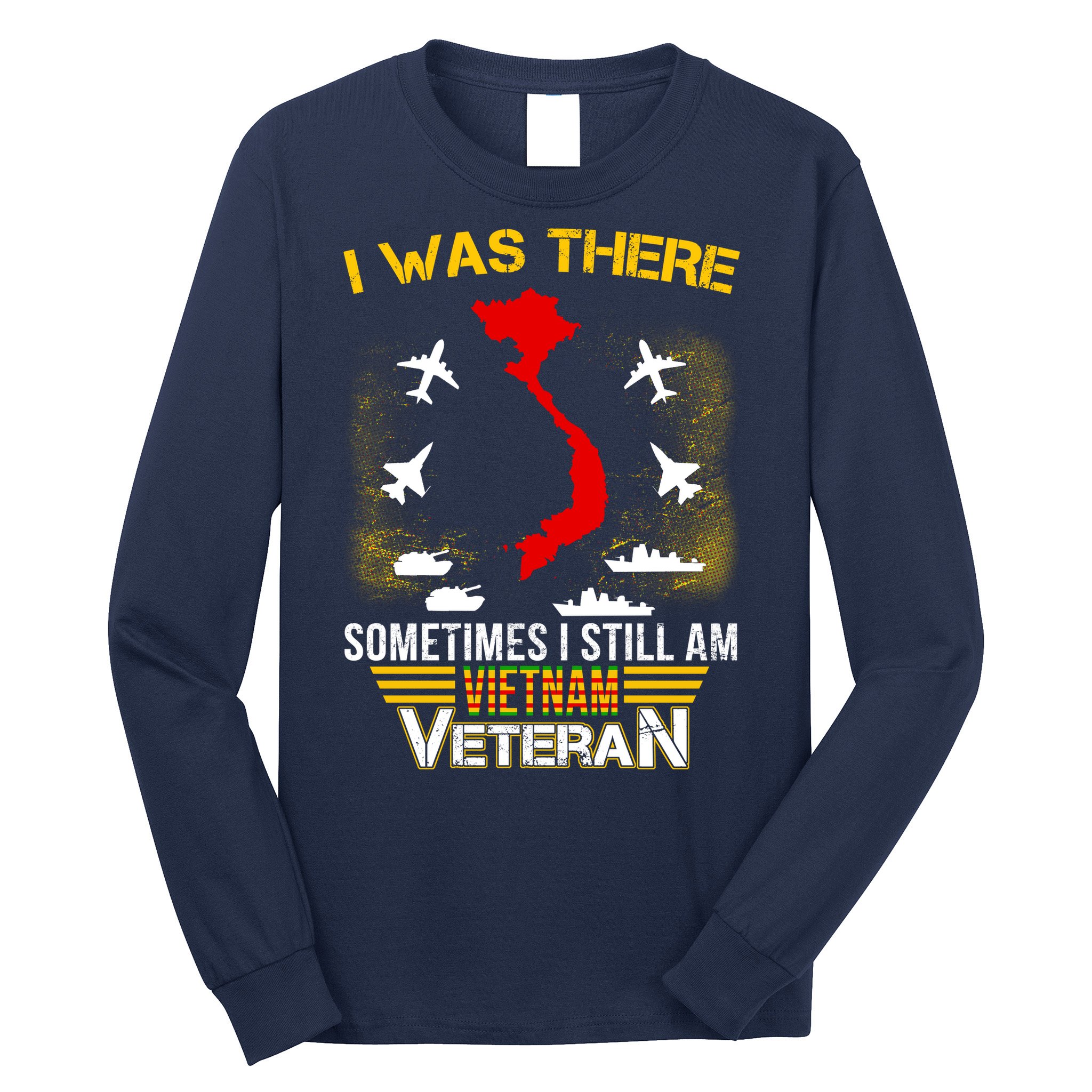 Vietnam Veteran I Was There Long Sleeve Shirt