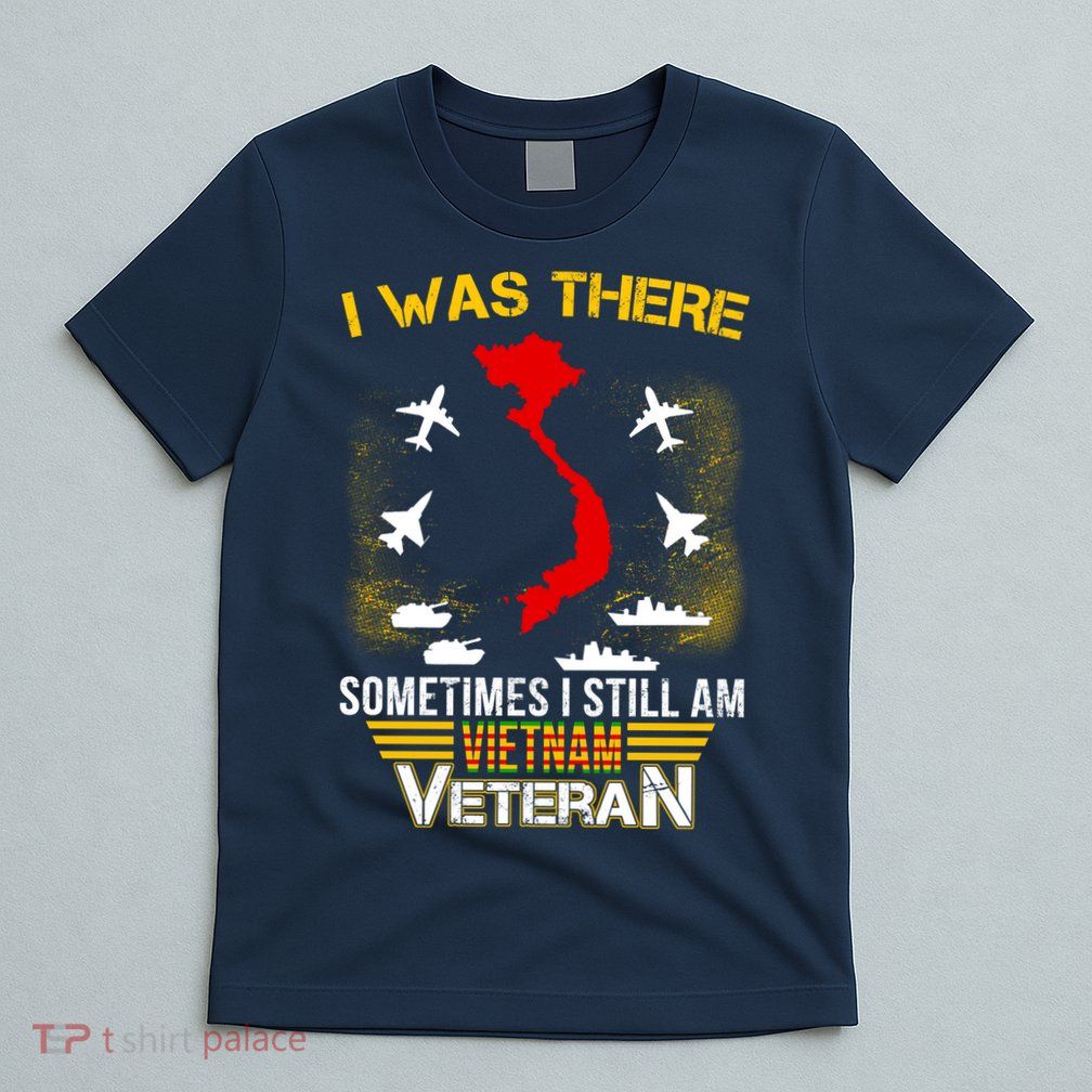 Vietnam Veteran I Was There T-Shirt