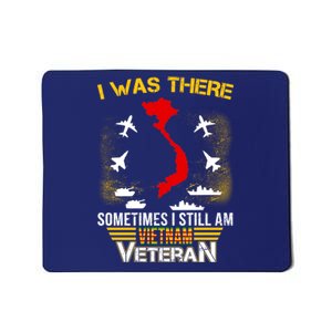 Vietnam Veteran I Was There Mousepad