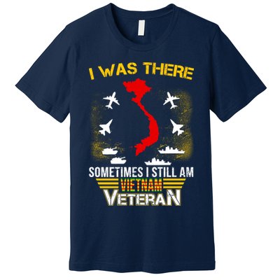 Vietnam Veteran I Was There Premium T-Shirt