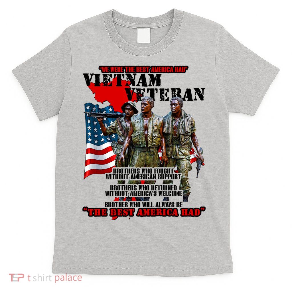 Vietnam Veteran The Best America Had T-Shirt