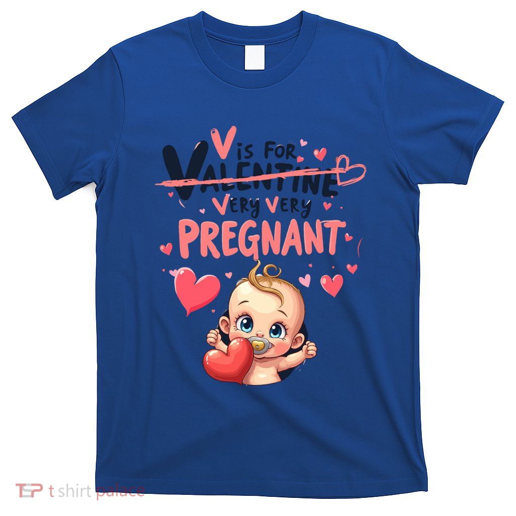 V Is For Very Pregnant Valentine Pregnancy Announcet Cool Gift T-Shirt