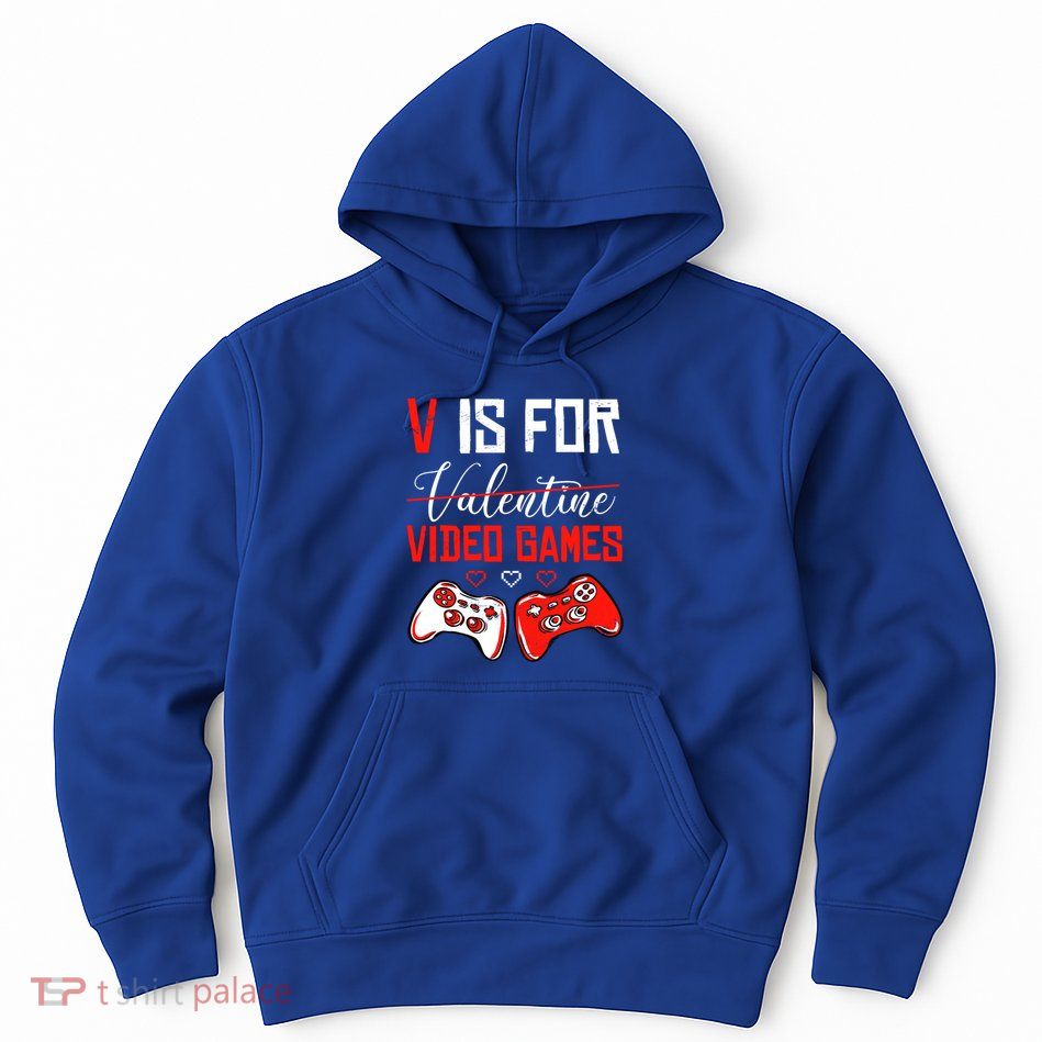 V Is For Video Games Anti Valentine's Day Game Lover Gift Hoodie