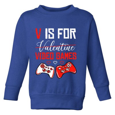V Is For Video Games Anti Valentine's Day Game Lover Gift Toddler Sweatshirt