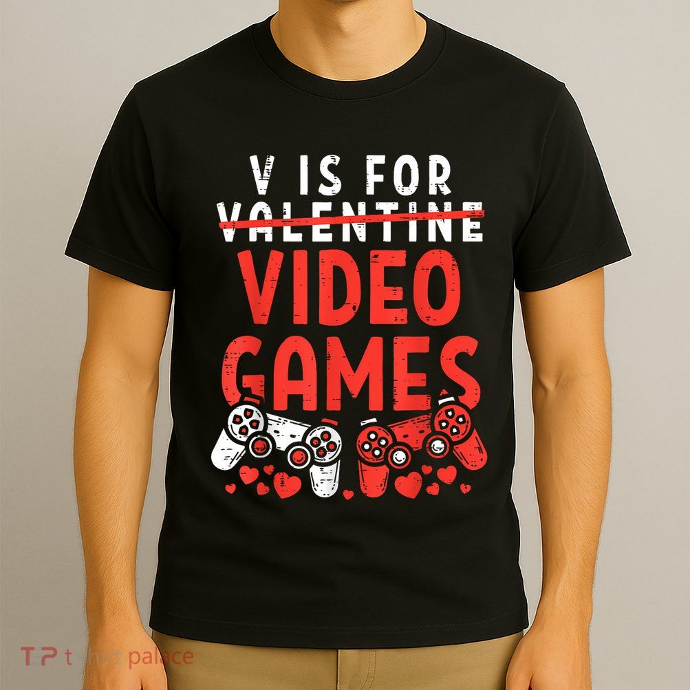 V Is For Video Games Funny Valentines Day Gamer T-Shirt
