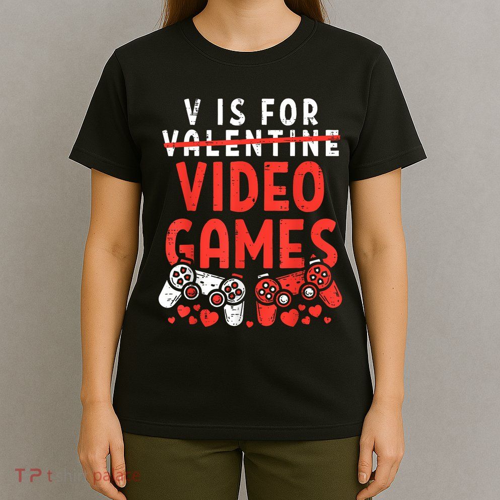 V Is For Video Games Funny Valentines Day Gamer T-Shirt