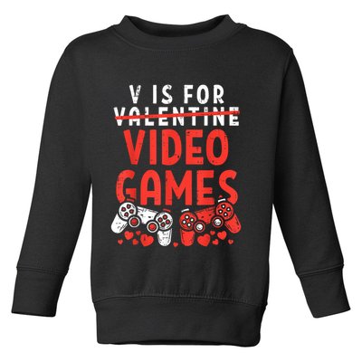 V Is For Video Games Funny Valentines Day Gamer Toddler Sweatshirt
