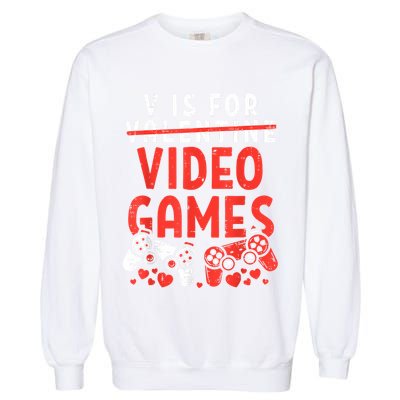 V Is For Video Games Funny Valentines Day Gamer Garment-Dyed Sweatshirt