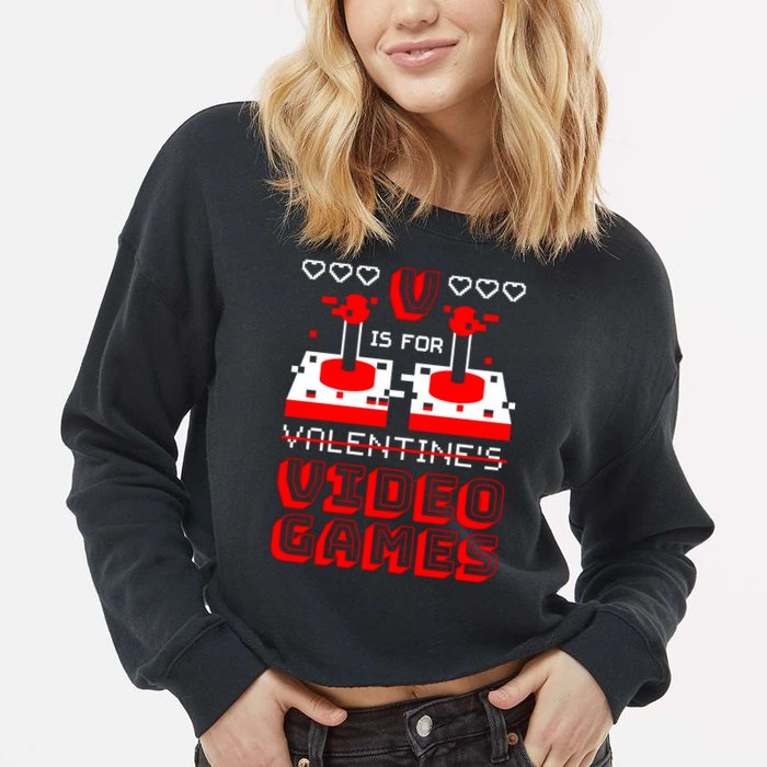 V Is For Valentine's Day Funny Video Game Gamer Cropped Pullover Crew