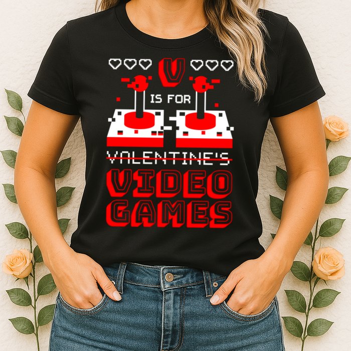 V Is For Valentine's Day Funny Video Game Gamer Womens T-Shirt