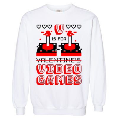V Is For Valentine's Day Funny Video Game Gamer Garment-Dyed Sweatshirt