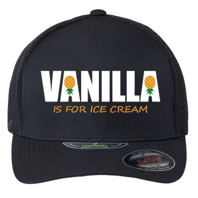 Vanilla Is For Ice Cream Upside Down Pineapple Swinger Theme Great Gift Flexfit Unipanel Trucker Cap