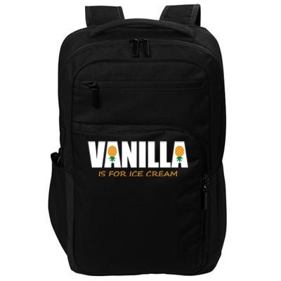 Vanilla Is For Ice Cream Upside Down Pineapple Swinger Theme Great Gift Impact Tech Backpack