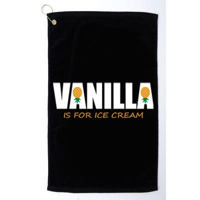 Vanilla Is For Ice Cream Upside Down Pineapple Swinger Theme Great Gift Platinum Collection Golf Towel