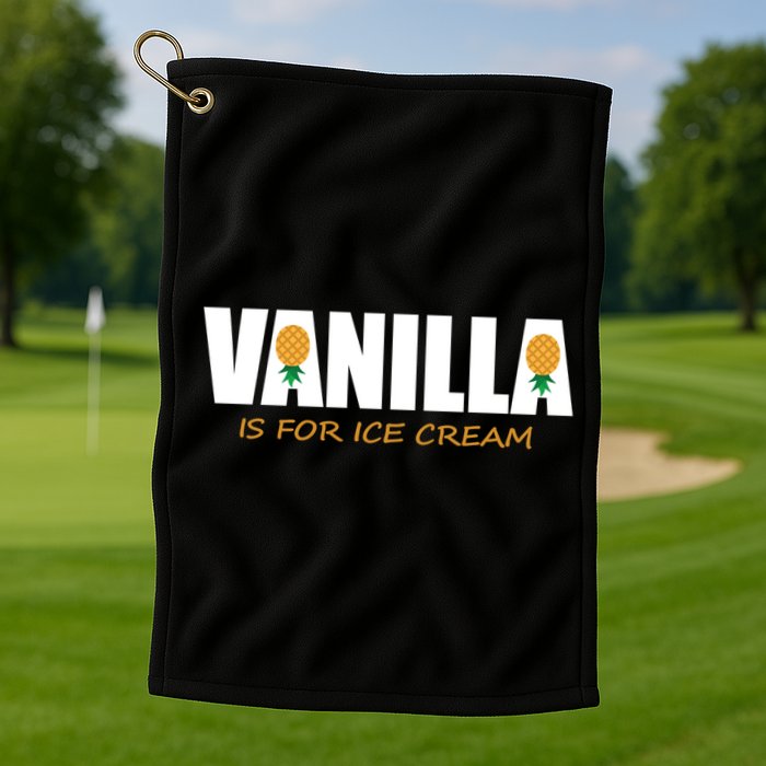 Vanilla Is For Ice Cream Upside Down Pineapple Swinger Theme Great Gift Golf Towel
