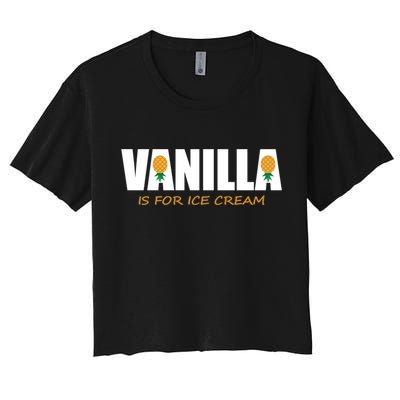 Vanilla Is For Ice Cream Upside Down Pineapple Swinger Theme Great Gift Crop Top