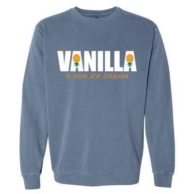 Vanilla Is For Ice Cream Upside Down Pineapple Swinger Theme Great Gift Garment-Dyed Sweatshirt