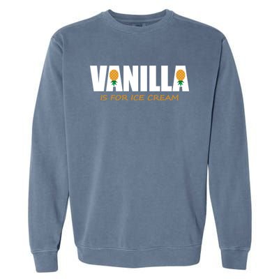 Vanilla Is For Ice Cream Upside Down Pineapple Swinger Theme Great Gift Garment-Dyed Sweatshirt