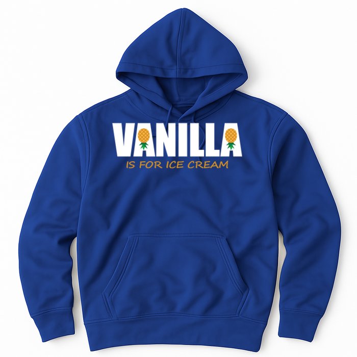 Vanilla Is For Ice Cream Upside Down Pineapple Swinger Theme Great Gift Hoodie