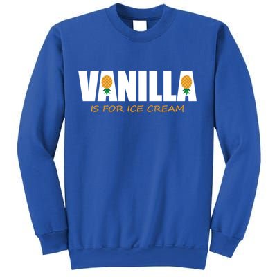 Vanilla Is For Ice Cream Upside Down Pineapple Swinger Theme Great Gift Sweatshirt