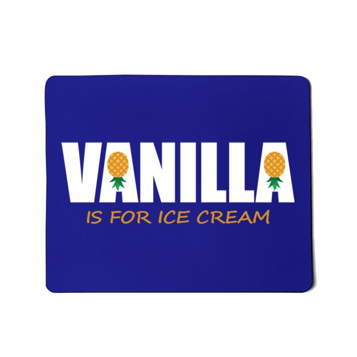 Vanilla Is For Ice Cream Upside Down Pineapple Swinger Theme Great Gift Mousepad