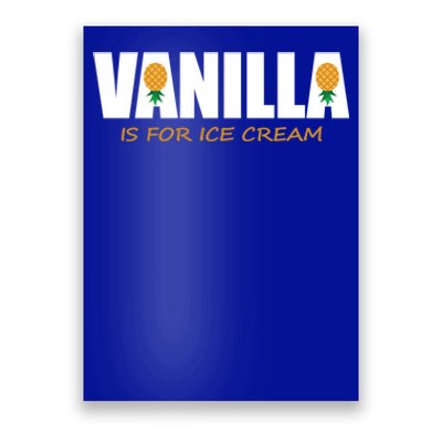 Vanilla Is For Ice Cream Upside Down Pineapple Swinger Theme Great Gift Poster