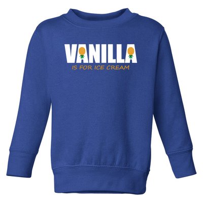 Vanilla Is For Ice Cream Upside Down Pineapple Swinger Theme Great Gift Toddler Sweatshirt