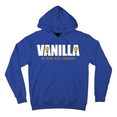 Vanilla Is For Ice Cream Upside Down Pineapple Swinger Theme Great Gift Tall Hoodie