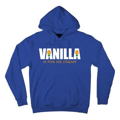 Vanilla Is For Ice Cream Upside Down Pineapple Swinger Theme Great Gift Tall Hoodie