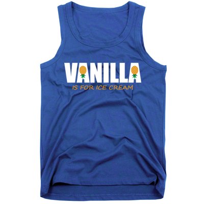 Vanilla Is For Ice Cream Upside Down Pineapple Swinger Theme Great Gift Tank Top
