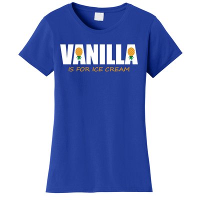 Vanilla Is For Ice Cream Upside Down Pineapple Swinger Theme Great Gift Women's T-Shirt