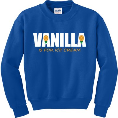 Vanilla Is For Ice Cream Upside Down Pineapple Swinger Theme Great Gift Kids Sweatshirt