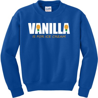 Vanilla Is For Ice Cream Upside Down Pineapple Swinger Theme Great Gift Kids Sweatshirt