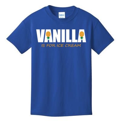 Vanilla Is For Ice Cream Upside Down Pineapple Swinger Theme Great Gift Kids T-Shirt