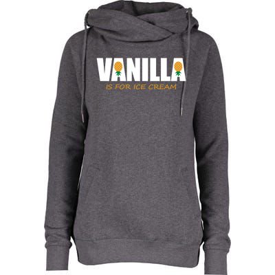 Vanilla Is For Ice Cream Upside Down Pineapple Swinger Theme Great Gift Womens Funnel Neck Pullover Hood