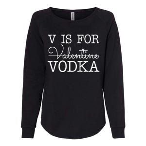 V Is For Vodka Funny Valentines Day Womens California Wash Sweatshirt