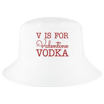 V Is For Vodka Funny Valentines Day Cool Comfort Performance Bucket Hat