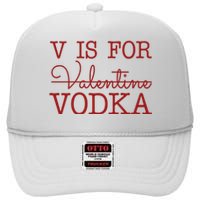 V Is For Vodka Funny Valentines Day High Crown Mesh Back Trucker Hat