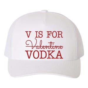 V Is For Vodka Funny Valentines Day Yupoong Adult 5-Panel Trucker Hat